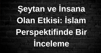 Şeytan: İnsana Musallat Olan Ruhanî Varlık
