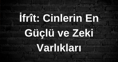İfrît: Cinlerin Reisi ve En Güçlüsü