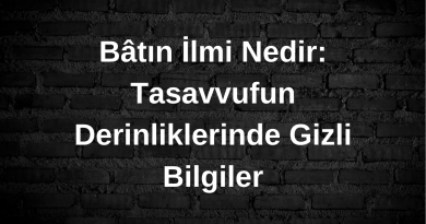 Bâtın İlmi Nedir: Tasavvufun Derinliklerinde Gizli Bilgiler